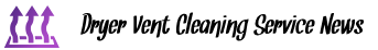 Dryer Vent Cleaning Service News